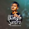 Macete Sinistro (Explicit) - Mc Rodrigo do CN