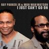 I Just Can't Go On(Digital Single) - Ray Parker Jr.&Wah Wah Watson