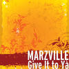 Give It to Ya - Marzville