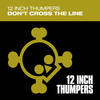 Don't Cross The Line (Original Mix) - 12 Inch Thumpers