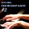 Old Russian Waltz #2 - Lena Orsa