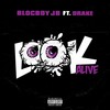 Look Alive (feat. Drake) (Explicit) - BlocBoy JB&Drake