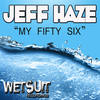 My Fifty Six - Jeff Haze