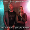 No Ha Cambiado Nada - Mauricio Rivera&Karen Méndez