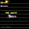 We Have Disco! - Steve Arrows