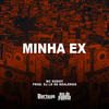 Minha Ex (Explicit) - MC Godoy&DJ LD de Realengo