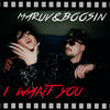 I Want You (Explicit) - MARUV&BOOSIN