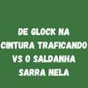 DE GLOCK NA CINTURA TRAFICANDO vs O SALDANHA SARRA NELA - Dj LW&DJ Saldanha MPC&DJ Patrick Muniz