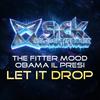 Let It Drop (Original Mix) - The Fitter Mood&Obama Il Presi