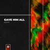 Gave Him All - Kusta5&Kostas Kriauciunas