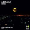 Nairobi (Original Mix) - A.Squared