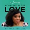 Your Reckless Love - GRACEY