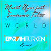 World (Emrah Türken Remix) - Murat Uyar&Semiramis Talita&Emrah Turken