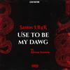 Use To Be My Dawg (Explicit) - Santos Lb4r