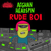 Rude Boi (Original Mix) - Afghan Headspin