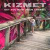 Get You High(Blue Cheese) (Explicit) - KizMet