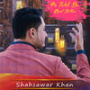 Pa Talab Da Khpal Dilbar - Shahsawar Khan