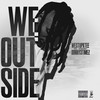 We Outside (Explicit) - Westupktee&Donny3timez