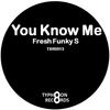You Know Me (Original Mix) - FRESH FUNKY S
