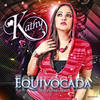 Equivocada(Feat. Predikador) - Kathy&Predikador