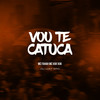 Vou te catuca (Explicit) - MC Fahah&MC Vuk Vuk&DJ Luky MPC
