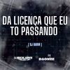 DA LICENÇA QUE EU TO PASSANDO - DJ Souza 061&DJ DAONZE&DJ Guina
