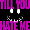 till you hate me - Eyelar