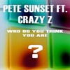 Who Do You Think You Are (Bigroom Mix) - Pete Sunset&Crazy Z