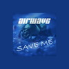 Save Me (Original Mix) - Airwave