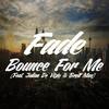 Bounce for Me(feat. Julian De Vizio & Brett Max) (Explicit) - Fade&Julian De Vizio&Brett Max