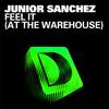 Feel It [At The Warehouse] (Original Mix) - Junior Sanchez