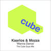 Wanna Dance (The Cube Guys Mix) - Kaarlos&Mozza