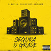 Segura o Grave (Explicit) - Dj Rayssa&Ziig Hip Hop&Luminato