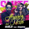 Amor del Malo(feat. Dayana) - Grupo Suite&Dayana