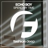 Spend My Time (Dub Mix) - Echo Boy