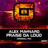 Praise Da Loud (Original Mix) - Alex Maynard