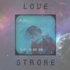 Love - Stroke