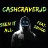 Seen It All (Explicit) - CashCraverJD&SZNKid