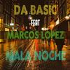 Mala Noche - DA Basic&Marcos Lopez