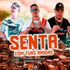 Senta Com Tuas Amigas (Explicit) - MC CR DA ZO&Monstrão no Beat&Mc Luchrys