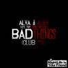 Bad Things (Club Mix) - Alva&Allder&Marco Scapillato&Casey Alva&Andy Allder