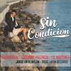 Sin Condicion - Lil Martinez&Nativo Real&Gregory Palencia&Jorge en el Nylon