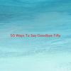 50 Ways To Say Goodbye(Fifty)(Complete version originally performed by Train) - Train