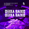 Deixa Baixo - Deixa Baixo (Explicit) - Mc Carlinhos Chapa Quente&Mc Nandinho&DJ GUSTAVO DA VS