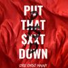 Put That SHIT Down (Explicit) - Dre Ohso Mainy