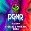 DGNR(feat. Arath Rios & Disel Tenoch) (Remix) - DJ Distro&Arath Rios&Disel Tenoch