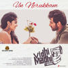 Un Nerukkam - Ashwin Vinayagamoorthy&Sid Sriram&Chinmayi