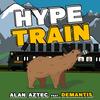 Hype Train(feat. DeMantis) - Alan Aztec&DeMantis