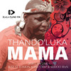 Thando'luka Mama - Zulu Mageba&ST Loxion&Kamo Deep&Slidoo Man