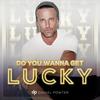 Do You Wanna Get Lucky - Daniel Powter